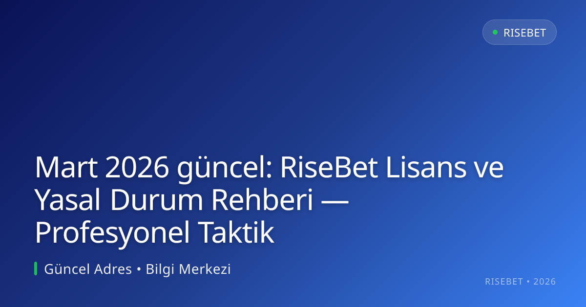 RiseBet Lisans ve Yasal Durum Rehberi — Profesyonel Taktik Mart 2026 güncel: RiseBet Lisans ve Yasal Durum Rehberi — Profesyonel Taktik ile ilgili açıklayıcı görsel