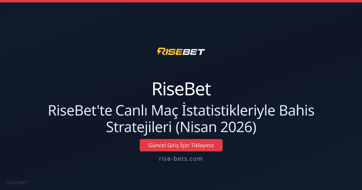 Nisan 2026: RiseBet'te Canlı Maç İstatistikleriyle Bahis Stratejileri - RiseBet rehber görseli