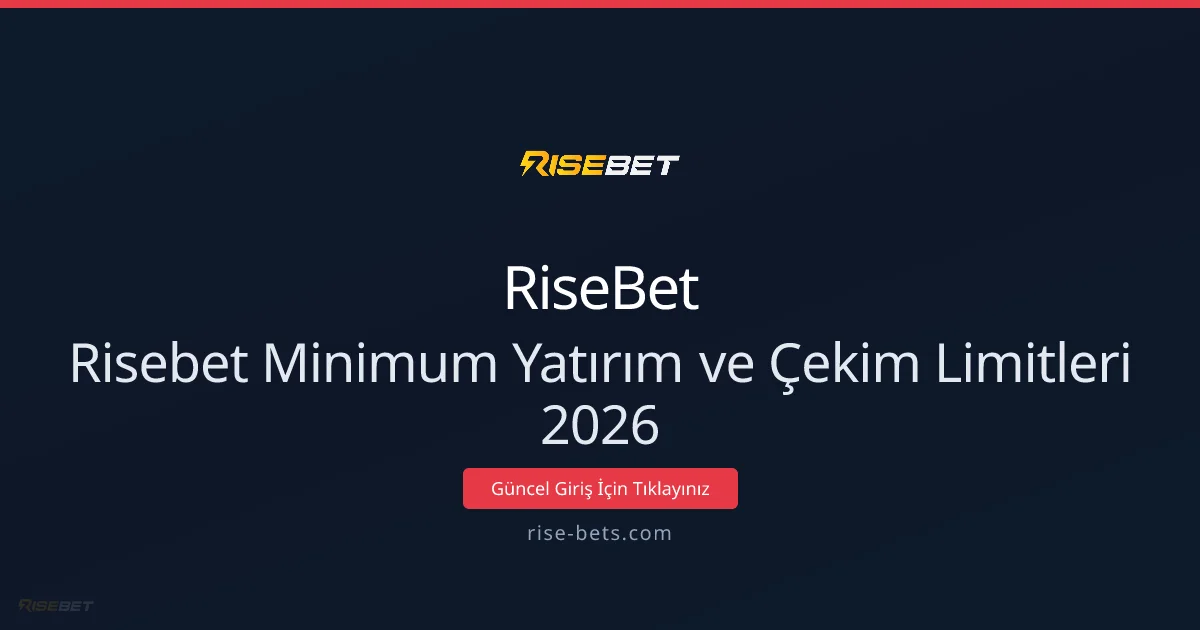 RiseBet 2026: Para Yatırma ve Çekim Alt Limitleri Rehberi - RiseBet rehber görseli