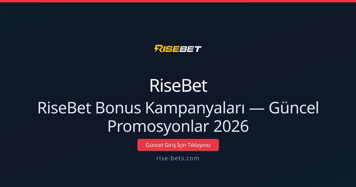 RiseBet Kampanyaları ve Güncel Bonuslar 2026 RiseBet Kampanyaları ve Güncel Bonuslar 2026 - RiseBet rehber görseli