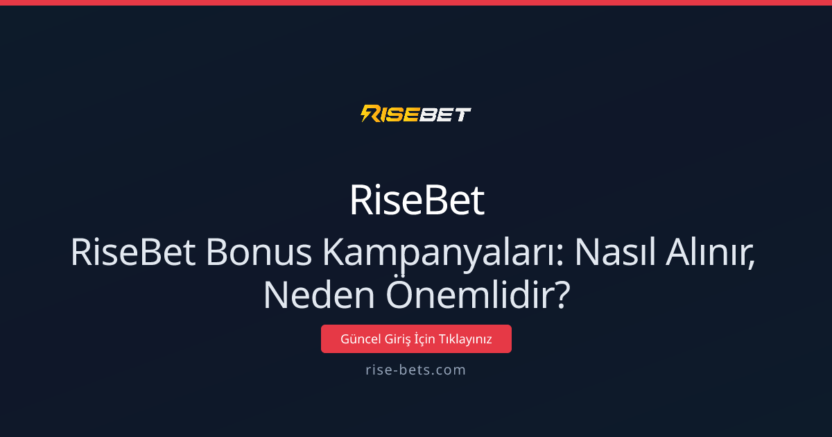 RiseBet Bonus Kampanyaları: Nasıl Alınır, Neden Önemlidir? RiseBet Bonus Kampanyaları: Nasıl Alınır, Neden Önemlidir? - RiseBet rehber görseli