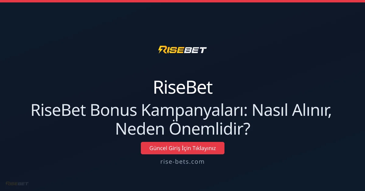 RiseBet Bonus Kampanyaları: Nasıl Alınır, Neden Önemlidir? - RiseBet rehber görseli