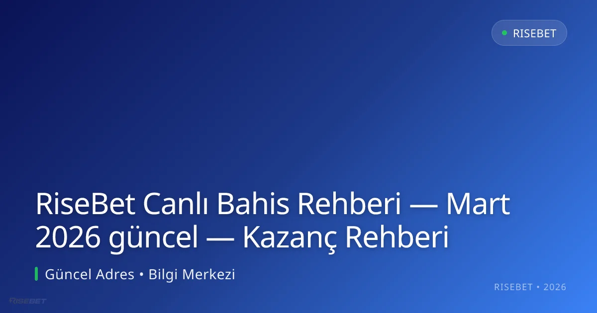 RiseBet Canlı Bahis Rehberi — Kazanç Rehberi RiseBet Canlı Bahis Rehberi — Mart 2026 güncel — Kazanç Rehberi — adım adım anlatım