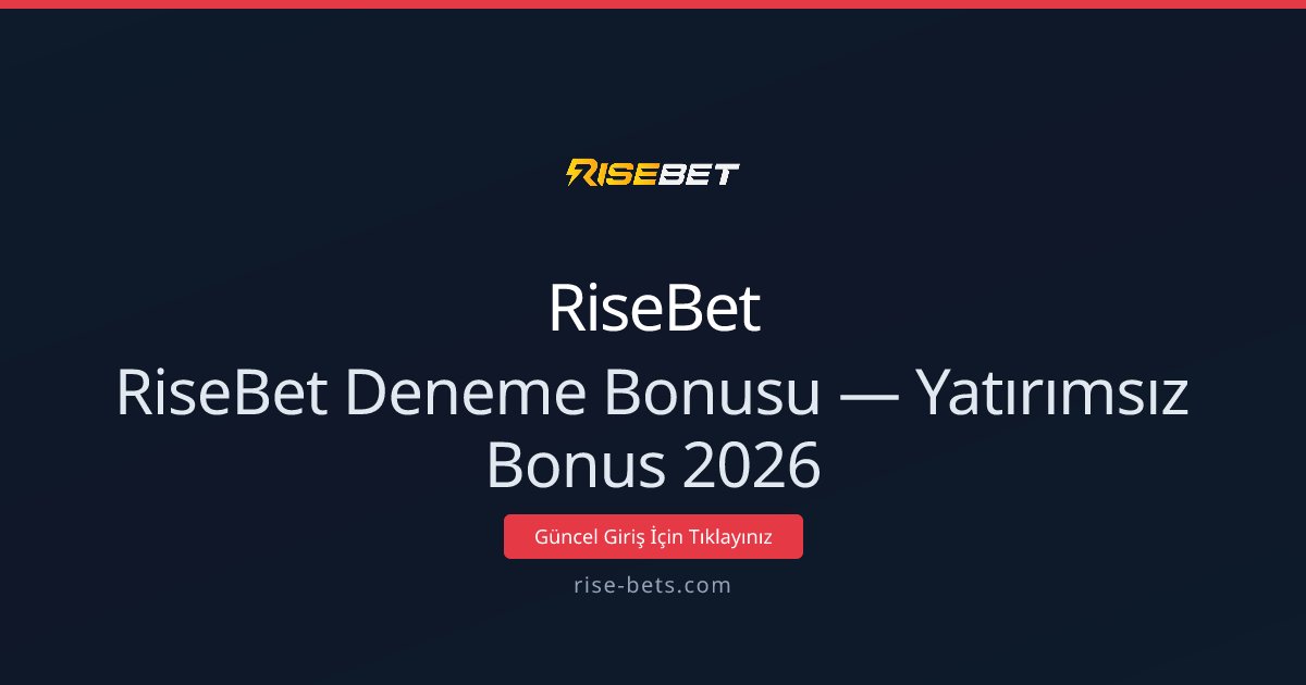 RiseBet Deneme Kredisi: Yatırımsız Deneme 2026 Rehberi RiseBet Deneme Kredisi: Yatırımsız Deneme 2026 Rehberi - RiseBet rehber görseli