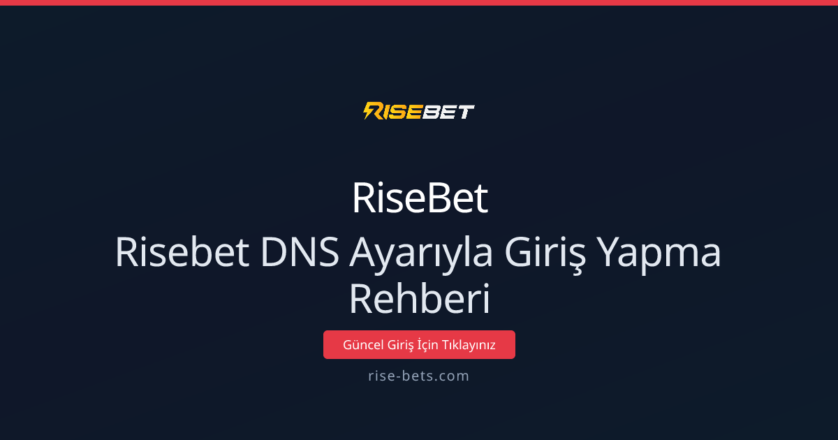 Risebet DNS Ayarıyla Giriş Yapma Rehberi 2026 Risebet DNS Ayarıyla Giriş Yapma Rehberi 2026 - RiseBet rehber görseli
