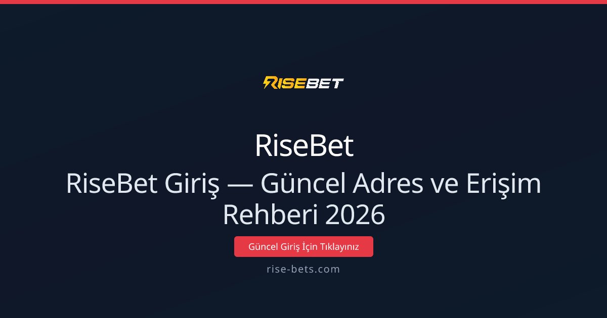 RiseBet Giriş Rehberi 2026 — Güncel Adres ve Erişim Yöntemleri RiseBet Giriş Rehberi 2026 — Güncel Adres ve Erişim Yöntemleri - RiseBet rehber görseli