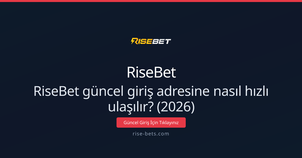 RiseBet güncel giriş adresine nasıl hızlı ulaşılır? (2026) RiseBet güncel giriş adresine nasıl hızlı ulaşılır? (2026) - RiseBet rehber görseli