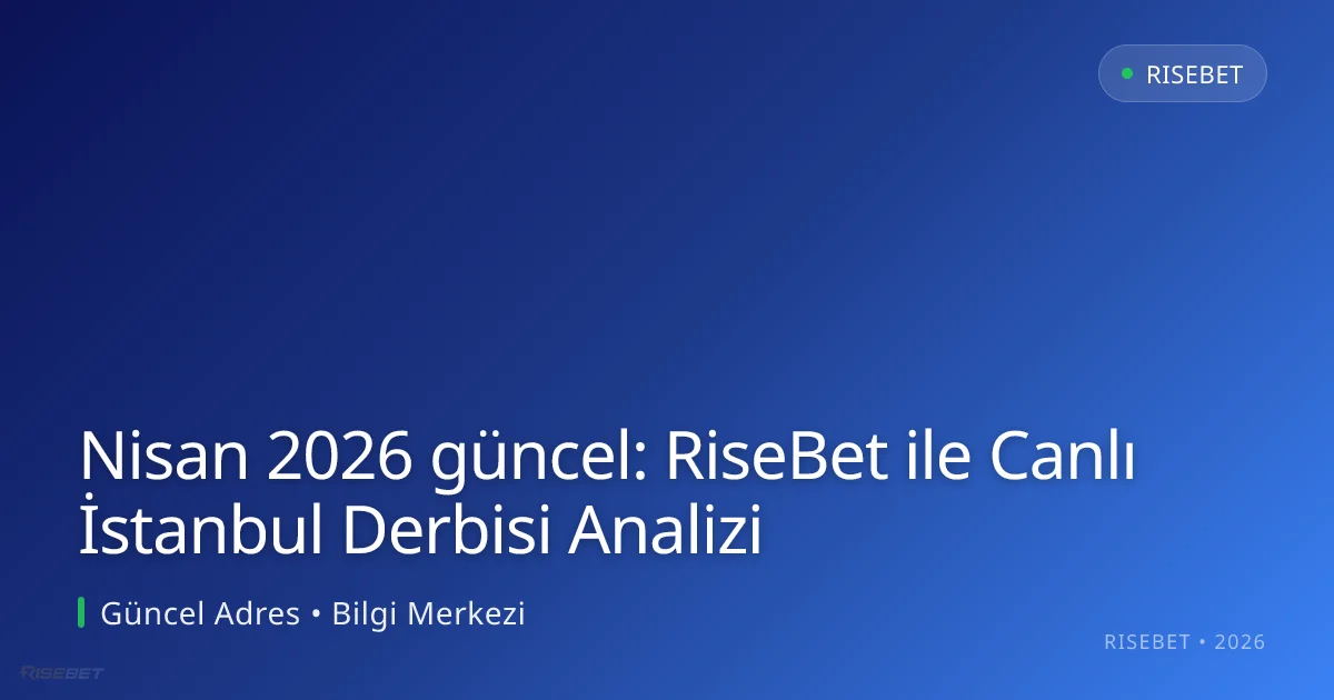 RiseBet ile Canlı İstanbul Derbisi Analizi Nisan 2026 güncel: RiseBet ile Canlı İstanbul Derbisi Analizi ile ilgili açıklayıcı görsel