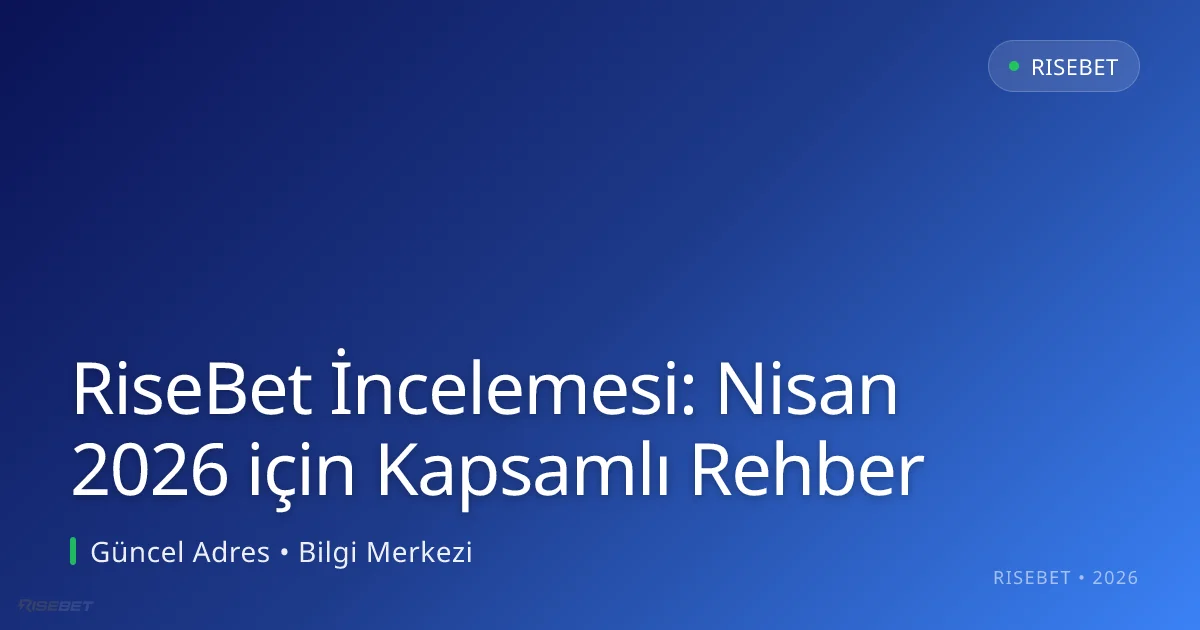 RiseBet İncelemesi: Nisan 2026 için Kapsamlı Rehber RiseBet İncelemesi: Nisan 2026 için Kapsamlı Rehber hakkında bilgilendirici görsel