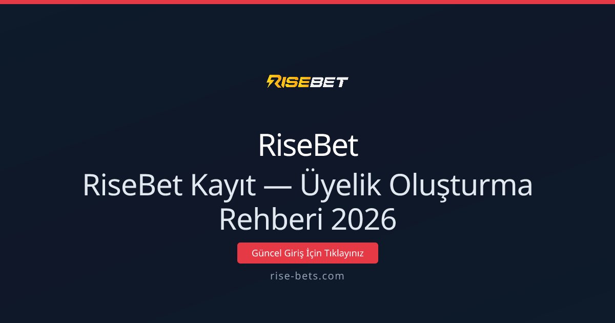 RiseBet Üyelik Rehberi 2026 — Hızlı Kayıt Adımları RiseBet Üyelik Rehberi 2026 — Hızlı Kayıt Adımları - RiseBet rehber görseli