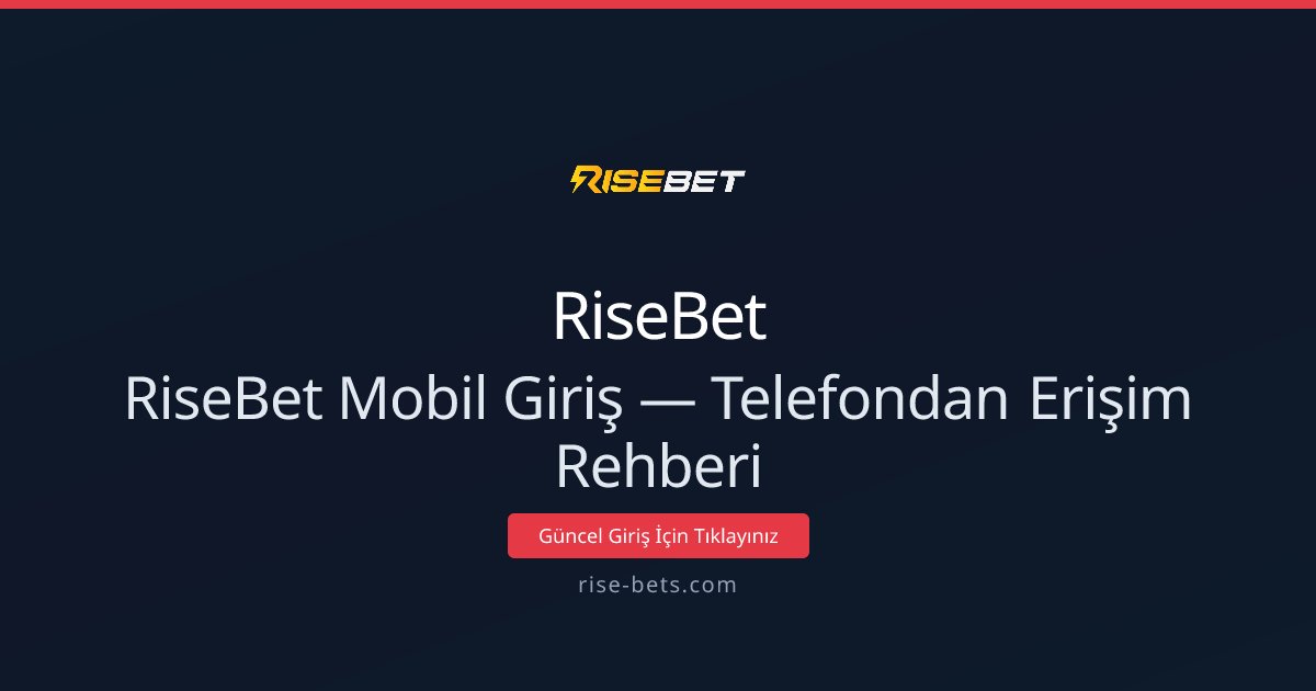 RiseBet Mobil Erişim Kılavuzu RiseBet Mobil Erişim Kılavuzu - RiseBet rehber görseli