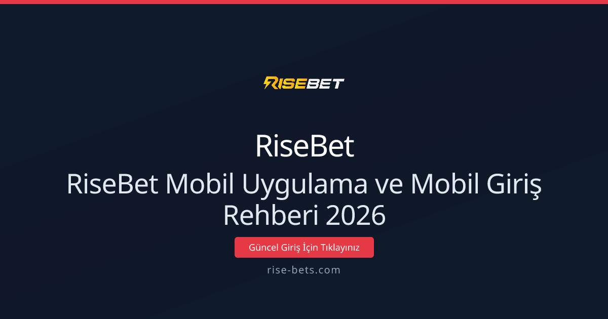 RiseBet Mobil Uygulama ve Mobil Giriş Rehberi 2026 RiseBet Mobil Uygulama ve Mobil Giriş Rehberi 2026 - RiseBet rehber görseli