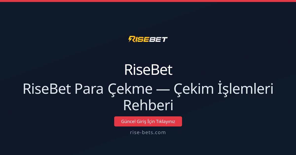 RiseBet Para Çekme Rehberi: Adım Adım Çekim İşlemleri RiseBet Para Çekme Rehberi: Adım Adım Çekim İşlemleri - RiseBet rehber görseli