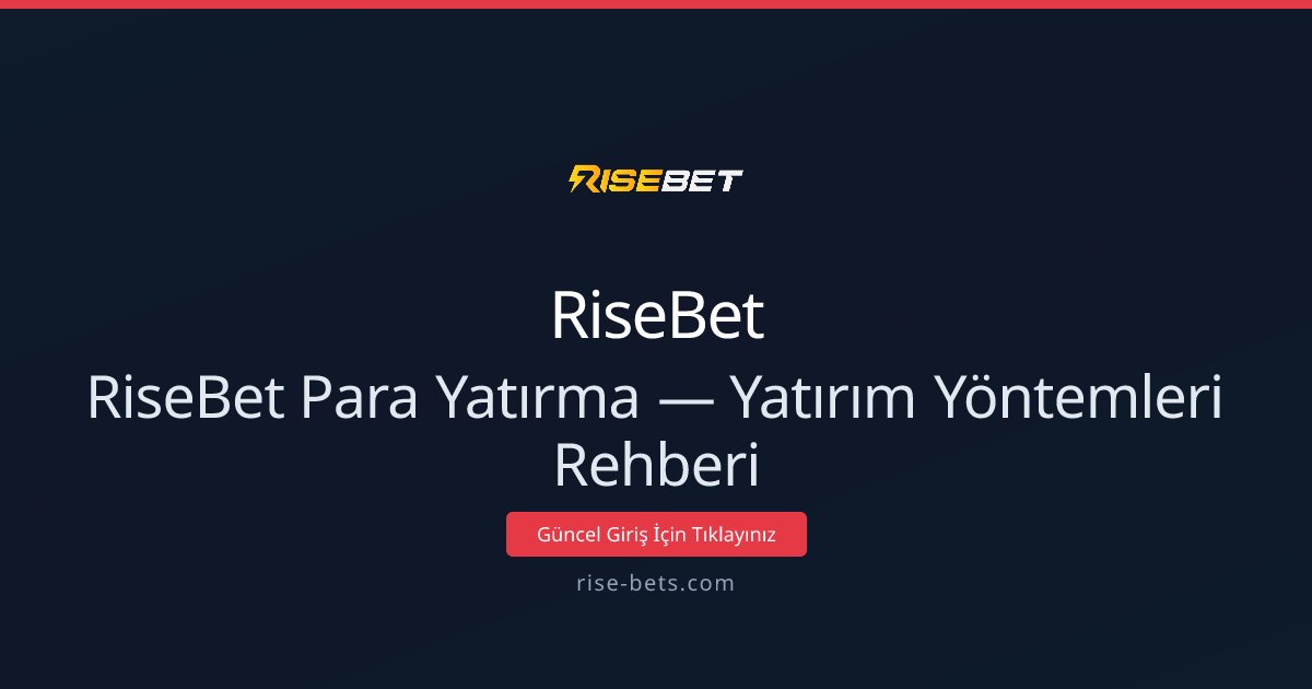 RiseBet ile Para Yatırma Rehberi: Hızlı ve Güvenli Yöntemler RiseBet ile Para Yatırma Rehberi: Hızlı ve Güvenli Yöntemler - RiseBet rehber görseli
