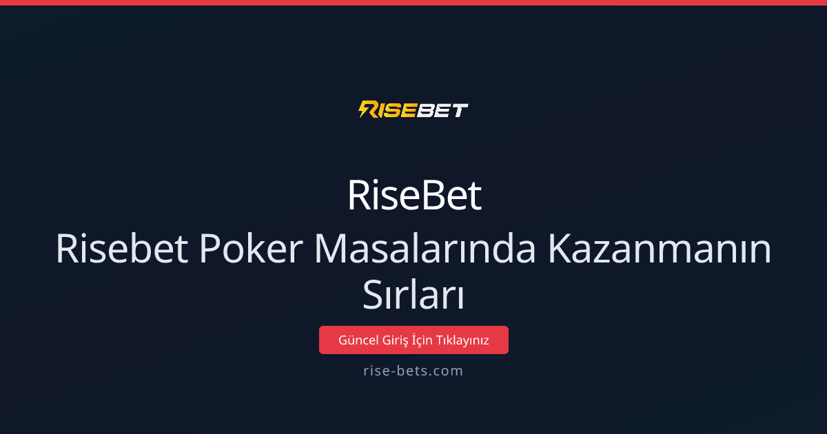 RiseBet Poker Masalarında Kazanmanın Sırları — 2026 Rehberi