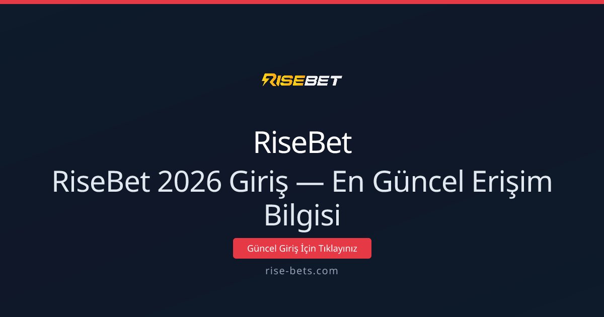 RiseBet 2026 Giriş — En Güncel Erişim Bilgisi