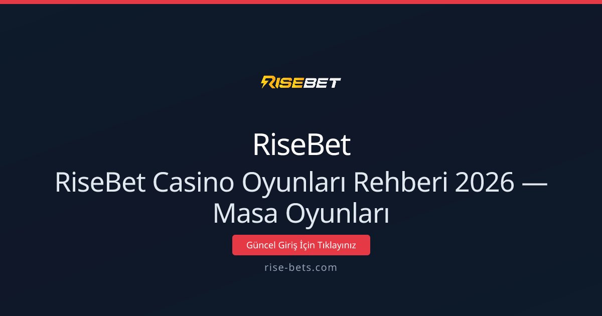 RiseBet Casino Oyunları Rehberi 2026 — Masa Oyunları