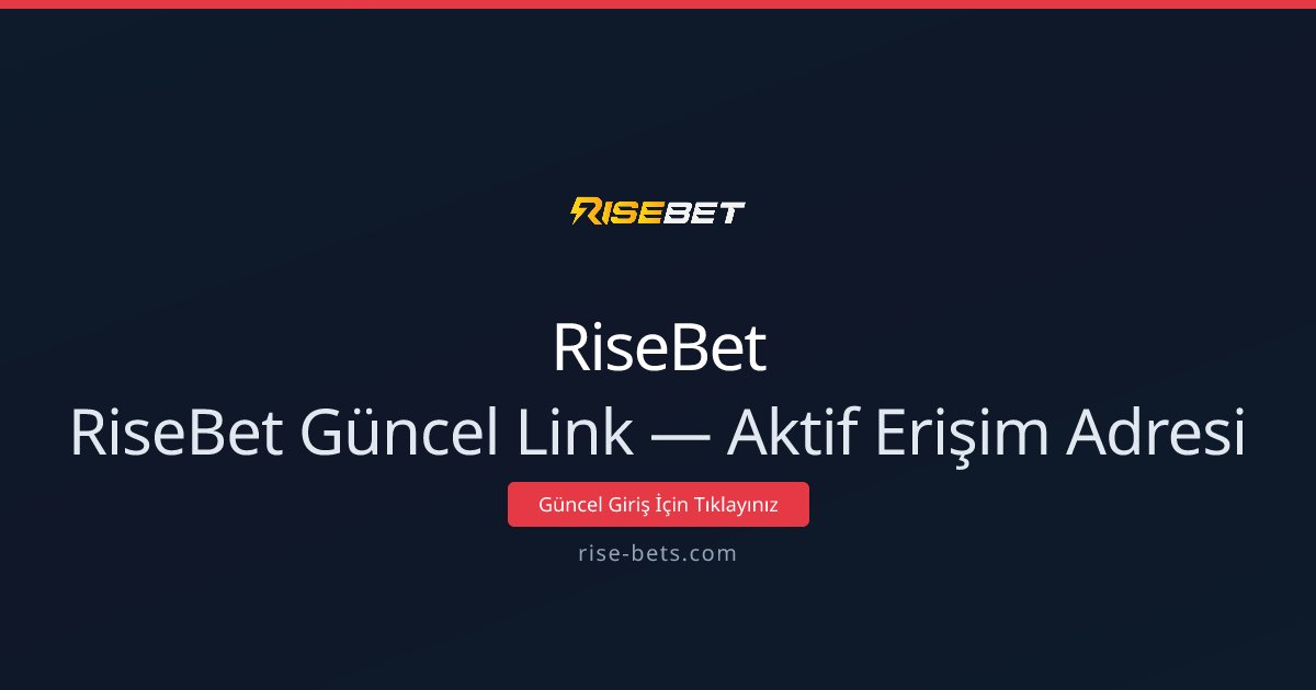RiseBet Güncel Link — Aktif Erişim Adresi